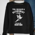 Yes I Do Have A Retirement Plan I Plan On Hunting Pheasant Sweatshirt Gifts for Old Women