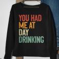 You Had Me At Day Drinking Alcohol Drinking Sweatshirt Gifts for Old Women
