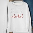 Adulting Requires Alcohol Sweatshirt Gifts for Old Women