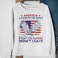 America A Country So Great Even Its Haters Wont Leave Humor Sweatshirt Gifts for Old Women