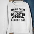 Behind Every Smartass Daughter Is A Truly Asshole Dad Gift For Mens Sweatshirt Gifts for Old Women