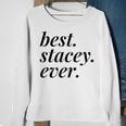Best Stacey Ever Name Personalized Woman Girl Bff Friend Sweatshirt Gifts for Old Women