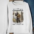 Bigfoot The Sasquatch Is Calling And I Must Go Sasquatch Funny Gifts Sweatshirt Gifts for Old Women