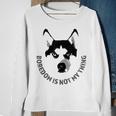 Boredom Is Not My Thing Siberian Husky Quote Dog Breed Sweatshirt Gifts for Old Women