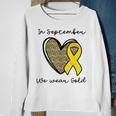 Childhood Cancer Awareness Month In September We Wear Gold Sweatshirt Gifts for Old Women