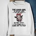 Cow The Good Girl In Me Got Tired Of The Crap Came Out To Sweatshirt Gifts for Old Women