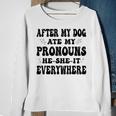After My Dog Ate My Pronouns He She It Everywhere Sweatshirt Gifts for Old Women After My Dog Ate My Pronouns He She It Everywhere Sweatshirt Gifts for Old Women