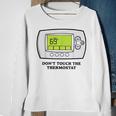 Don’T Touch The Thermostat Funny For Men Women Sweatshirt Gifts for Old Women
