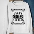Every Orange Day Child Kindness Every Child In Matters 2023 Sweatshirt Gifts for Old Women