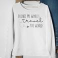 Excuse Me While I Travel The World Sweatshirt Gifts for Old Women