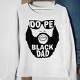 Father’S Day Gift To Dope Black Dad Bearded Black Father Gift For Mens Sweatshirt Gifts for Old Women