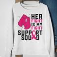 Her Fight Is My Fight Boxing Glove Breast Cancer Awareness Sweatshirt Gifts for Old Women