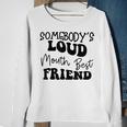 Funny Quote Somebodys Loud Mouth Best Friend Retro Groovy Bestie Funny Gifts Sweatshirt Gifts for Old Women