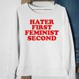 Hater First Feminist Second Funny Feminist Sweatshirt Gifts for Old Women