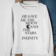 He Gave Me The Moon And The Stars Infinity Moon Funny Gifts Sweatshirt Gifts for Old Women