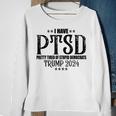 I Have Ptsd Pretty Tired Of Stupid Democrats Trump 2024 Sweatshirt Gifts for Old Women