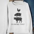 Id Smoke That Barbecue Grilling Bbq Smoker Gift Gift For Mens Sweatshirt Gifts for Old Women