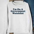 Im On A Government Watchlist Funny Sweatshirt Gifts for Old Women