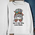 Just A Girl Who Loves Books Cute Messy Bun Girls Book Loves Sweatshirt Gifts for Old Women