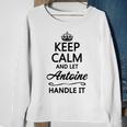 Keep Calm And Let Antoine Handle It Name Sweatshirt Gifts for Old Women