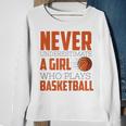 Never Underestimate A Girl Who Plays Basketball Funny Sports Basketball Funny Gifts Sweatshirt Gifts for Old Women