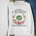 Never Underestimate A Woman Who Loves Crocheting Sweatshirt Gifts for Old Women