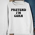 Pretend Im Corn Last Minute Halloween Costume Its Corn Sweatshirt Gifts for Old Women