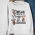 Relax Were All Crazy Its Not A Competition Cow Sweatshirt Gifts for Old Women