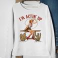 Retro Cowgirl Roping Im Acting Up Western Country Cowboy Gift For Womens Sweatshirt Gifts for Old Women