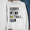 Sorry Cant Softball Bye Funny Softball Player Vintage Sweatshirt Gifts for Old Women