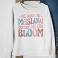 Special Education We Have To Maslow Before We Can Bloom Sweatshirt Gifts for Old Women