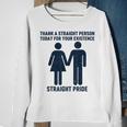 Thank A Straight Person Today For Your Existence Straight Sweatshirt Gifts for Old Women