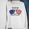 The Metric System Cant Measure Freedom Sweatshirt Gifts for Old Women