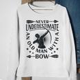 Never Underestimate An Old Man With A Bow Archery Archer Men Sweatshirt Gifts for Old Women