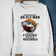 Never Underestimate An Old Man Fishing Was Born In November Sweatshirt Gifts for Old Women