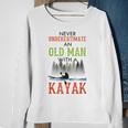 Never Underestimate An Old Man With A Kayak Father's Day Sweatshirt Gifts for Old Women