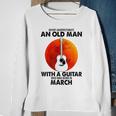 Never Underestimate An Old March Man With A Guitar Sweatshirt Gifts for Old Women