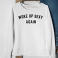 Vintage Woke Up Sexy Again Humorous Saying Sweatshirt Gifts for Old Women