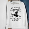 Why Yes Actually I Can Drive A Stick Halloween Witch Sweatshirt Gifts for Old Women