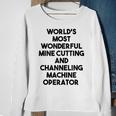 World's Most Wonderful Mine Cutting Machine Operator Sweatshirt Gifts for Old Women