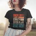 Back Off I Have A Crazy Sister In Law Funny Sisterinlaw Gifts For Sister Funny Gifts Women T-shirt Gifts for Her