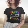 Happy Last Day Of School Funny Teacher And Student Summer Women T-shirt Gifts for Her