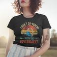 I Dont Coparent With The Government Retro Vintage Government Funny Gifts Women T-shirt Gifts for Her