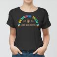 Behavior Technician Just Add Coffee Rbt Behavior Therapist Women T-shirt