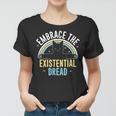 Embrace He Existential Dread Funny Novelty Cat Lovers Gifts Women T-shirt