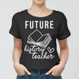 Future History Teacher Nice Gift For College Student Women T-shirt