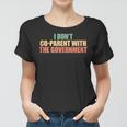 I Don’T Coparent With The Government I Dont Co-Parent Government Funny Gifts Women T-shirt