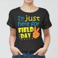 Im Just Here For Field Day Happy Last Day Of School Women T-shirt
