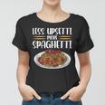 Less Upsetti Spaghetti Gift For Women Women T-shirt