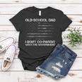 Old-School Dad I Dont Co-Parent With The Government Us Flag Funny Gifts For Dad Women T-shirt Unique Gifts